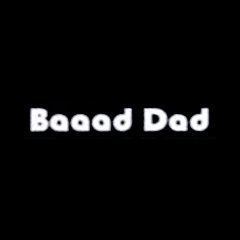 Baaad Dad