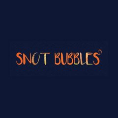 Snot Bubbles