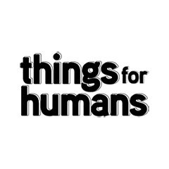 Things For Humans