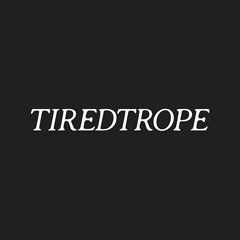 Tiredtrope