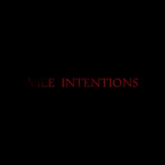 Vile Intentions