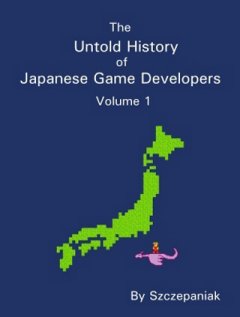 Untold History Of Japanese Game Developers, The: Vol. 1