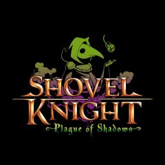 Shovel Knight: Plague Of Shadows