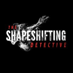 Shapeshifting Detective, The (EU)