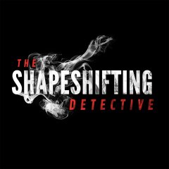 Shapeshifting Detective, The (EU)