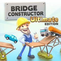 Bridge Constructor: Ultimate Edition (EU)