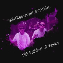 Whiteboyz Wit Attitude: The Pursuit Of Money (EU)