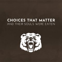 <a href='https://www.playright.dk/info/titel/choices-that-matter-and-their-souls-were-eaten'>Choices That Matter: And Their Souls Were Eaten</a>    30/30