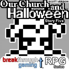 Our Church And Halloween RPG: Story Five: Scott Version (EU)