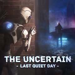 Uncertain, The: Last Quiet Day (EU)