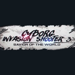 Cyborg Invasion Shooter 3: Savior Of The World (EU)
