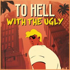 To Hell With The Ugly (EU)