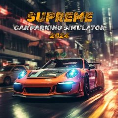 Supreme Car Parking Simulator 2024 (EU)