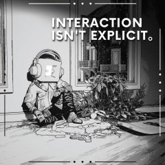 <a href='https://www.playright.dk/info/titel/interaction-isnt-explicit'>Interaction Isn't Explicit</a>    4/30