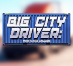 Big City Driver: Truck Parking Simulator (EU)