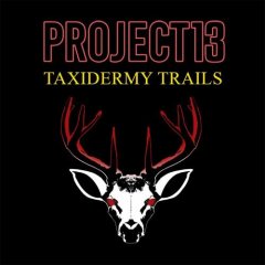 Project 13: Taxidermy Trails (EU)