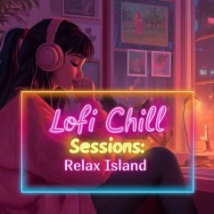 Lofi Chill Sessions: Relax Island (EU)