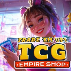 Trade 'Em Up: TCG Empire Shop (EU)