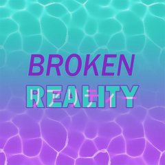 Broken Reality (EU)