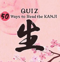 Quiz: 50 Ways To Read The Kanji (EU)