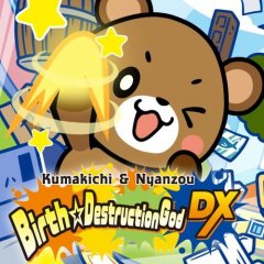 Kumakichi & Nyanzou: Birt: Destruction God DX (EU)