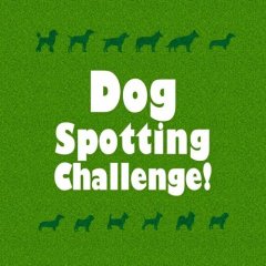 Dog Spotting Challenge! (EU)