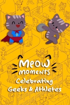 Meow Moments: Celebrating Geeks & Athletes (EU)