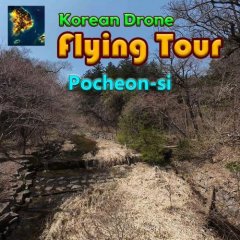 Korean Drone Flying Tour: Pocheon-si (EU)