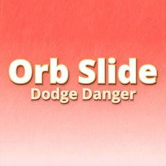 Orb Slide: Dodge Danger (EU)