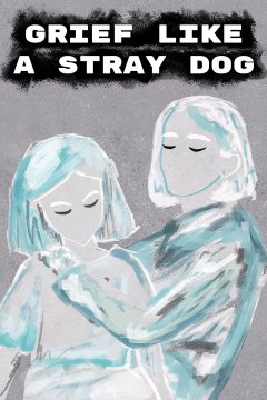 Grief Like A Stray Dog (EU)