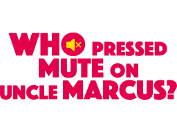 Who Pressed Mute On Uncle Marcus? (PS4)   © Wales 2022    1/1