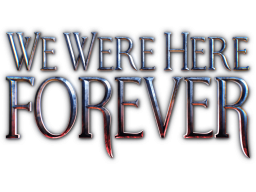 We Were Here Forever (PC)   © Total Mayhem 2022    1/1