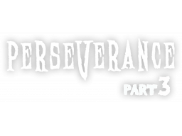 Perseverance: Part 3 (PC) &nbsp; &copy; Feardemic 2022 &nbsp;  1/1