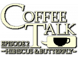Coffee Talk: Episode 2: Hibiscus And Butterfly (XBO)   © Chorus 2023    1/1