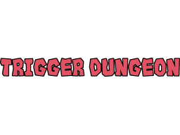 Trigger Dungeon (PS4) &nbsp; &copy; Refold 2023 &nbsp;  1/1
