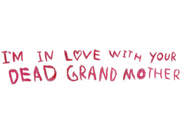 I'm In Love With Your Dead Grandmother (PS5)   © Kimulator's Films 2023    1/1