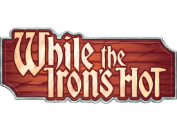 While The Iron's Hot (NS)   © Humble Games 2023    1/1