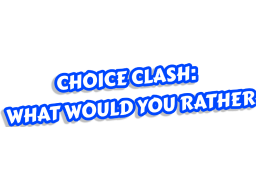 Choice Clash: What Would You Rather? (PS4)   © Source Byte 2023    1/1
