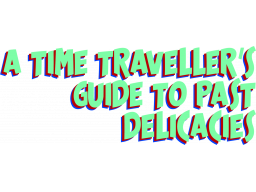 A Time Traveller's Guide To Past Delicacies (PS5)   © Sometimes You 2024    1/1