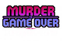 Murder Is Game Over: Streaming Death (NS)   © Ratalaika 2024    1/1