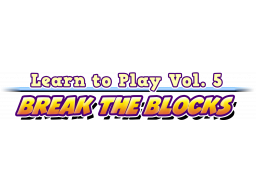 Learn To Play Vol. 5: Break The Blocks (PS5)   © EastAsiaSoft 2024    1/1