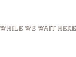 While We Wait Here (PS5) &nbsp; &copy; Troglobytes 2024 &nbsp;  1/1