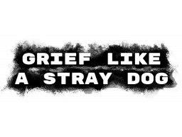 Grief Like A Stray Dog (PS5)   © Sometimes You 2025    1/1