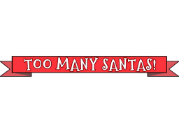 Too Many Santas! (PS4) &nbsp; &copy; Penguin Pop 2025 &nbsp;  1/1