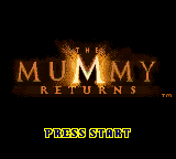 The Mummy Returns (GBC)   © Universal Interactive 2001    1/3