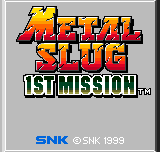Metal Slug: 1st Mission (NGPC)   © SNK 1999    1/3