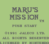 Maru's Mission (GB)   © Jaleco 1991    1/3