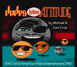 Dudes With Attitude (NES) &nbsp; &copy; American Video Entertainment 1990 &nbsp;  1/3