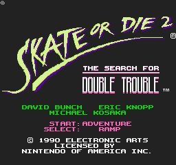 Skate Or Die 2: The Search For Double Trouble (NES)   © EA 1990    1/3