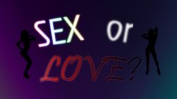 Sex Or Love? (X360)   © Alex Blickenstaff 2011    1/2